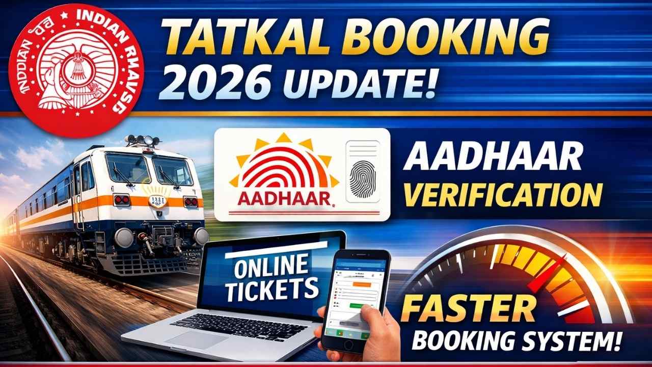 Indian Railways Tatkal Booking 2026 Update Brings Aadhaar Verification And Faster Online Ticket System