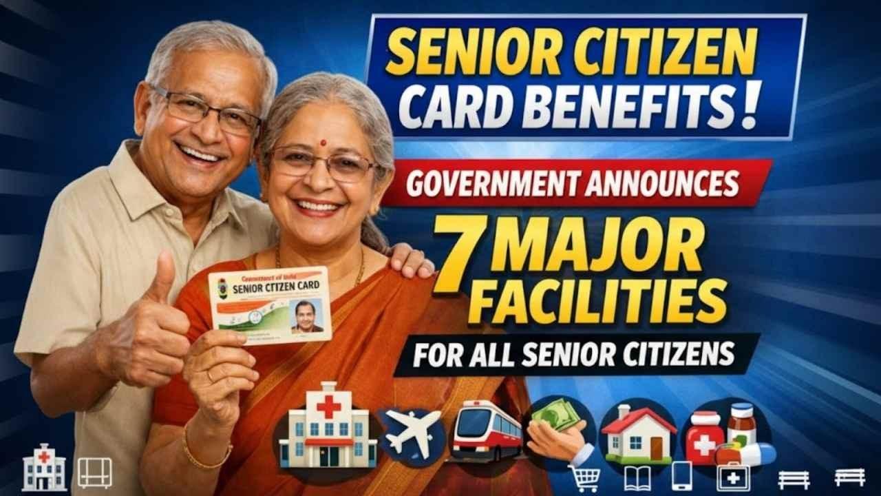 Senior Citizen Card Benefits In 2026: Seven Government Facilities Every Elderly Person Should Know